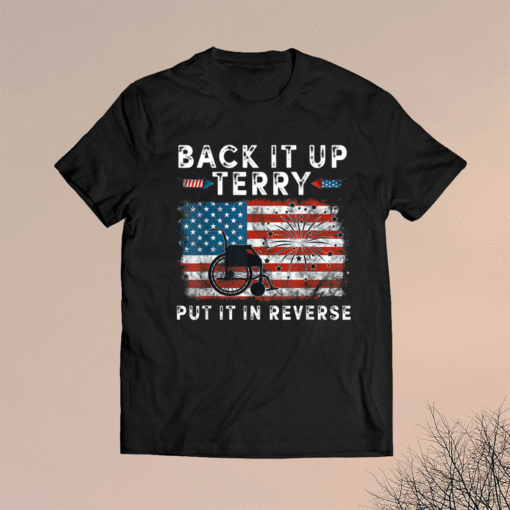 Back Up Terry Put It In Reverse Firework Funny 4th Of July Shirt