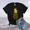 Be a Pineapple Stand Tall Wear a Crown Be Sweet on Inside Shirt