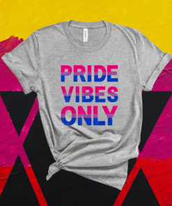 Bi Pride Vibes Only Bisexual LGBTQIA+ Love Rainbow Shirt
