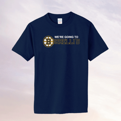 Boston Bruins We’re Going To Borrelli’s 2021 T-Shirt