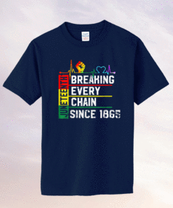 Breaking Every Chain Since 1865 Juneteenth Black History Shirt