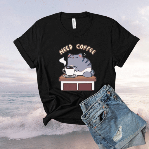 Cat Need Coffee Shirt