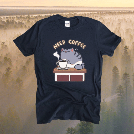 Cat Need Coffee Shirt