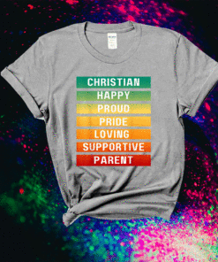 Christian Happy Proud Loving Supportive Pride Parent Mom Dad Shirt