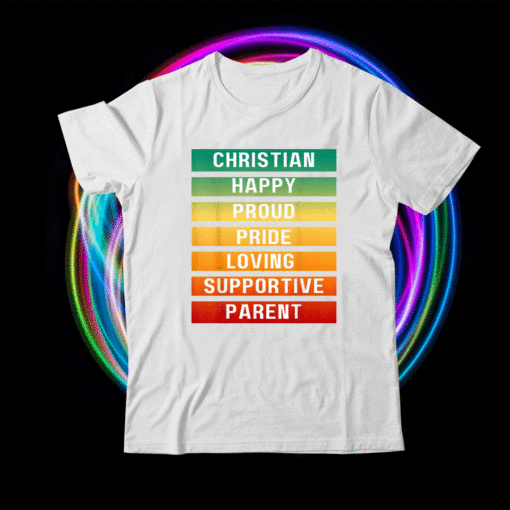 Christian Happy Proud Loving Supportive Pride Parent Mom Dad Shirt