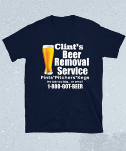 Clint’s beer removal service pints pitchers kegs shirt