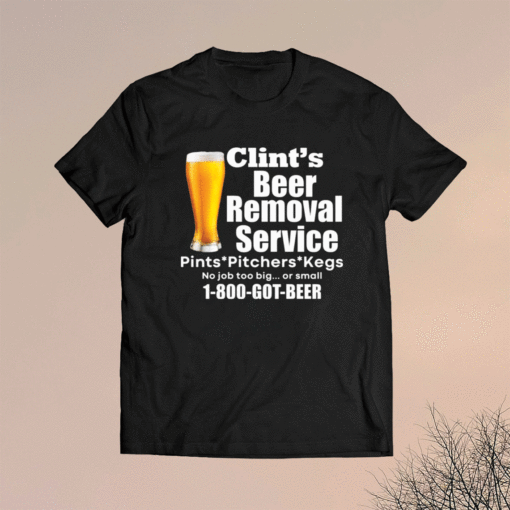 Clint’s beer removal service pints pitchers kegs shirt