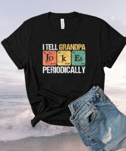 Daddy I TELL GRANDPA JOKES PERIODICALLY Fathers Day Shirt
