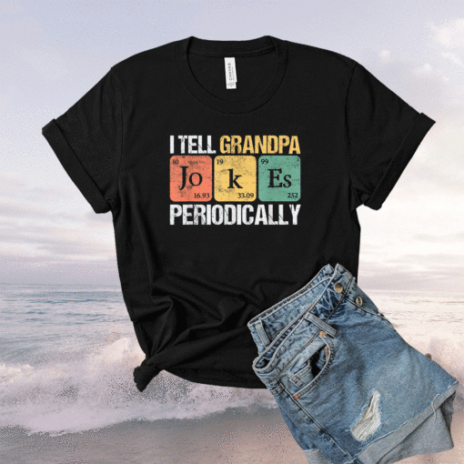 Daddy I TELL GRANDPA JOKES PERIODICALLY Fathers Day Shirt