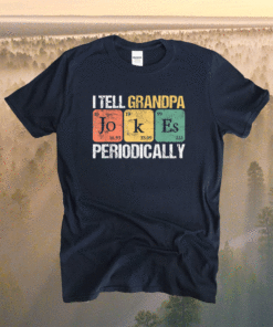 Daddy I TELL GRANDPA JOKES PERIODICALLY Fathers Day Shirt