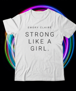 Emory Claire Strong Like A Girl Shirt