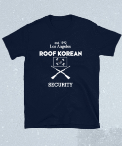 Est 1992 Los Angeles Roof Korean Security Design on the Back Shirt