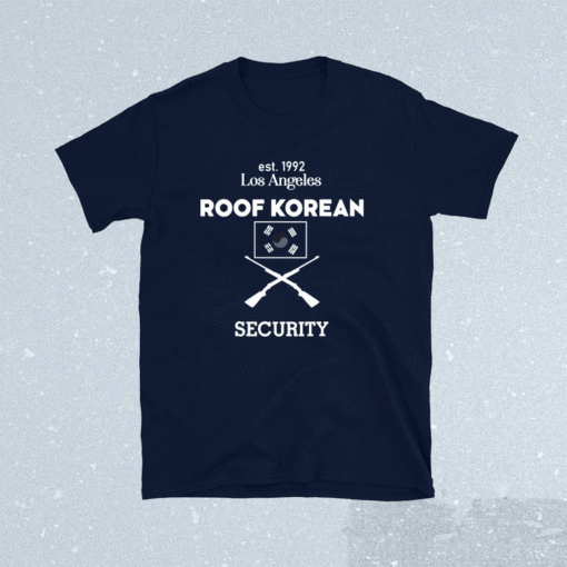 Est 1992 Los Angeles Roof Korean Security Design on the Back Shirt