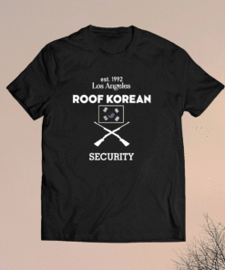 Est 1992 Los Angeles Roof Korean Security Design on the Back Shirt