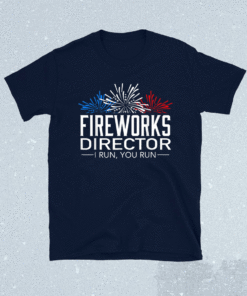 FIREWORKS DIRECTOR 4th of July Celebration Gift Shirt