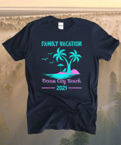 Family Vacation 2021 Maryland Ocean City Beach Shirt