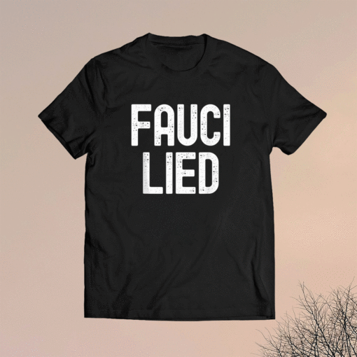 Fauci Lied Shirt