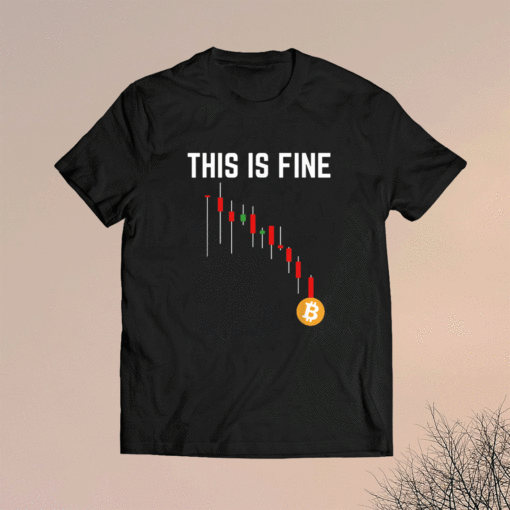 Funny Hold Bitcoin Cryptocurrency This Is Fine Shirt