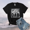 Girl Dad Shirt for Men Hashtag Girl Dad Fathers Day Daughter Shirt