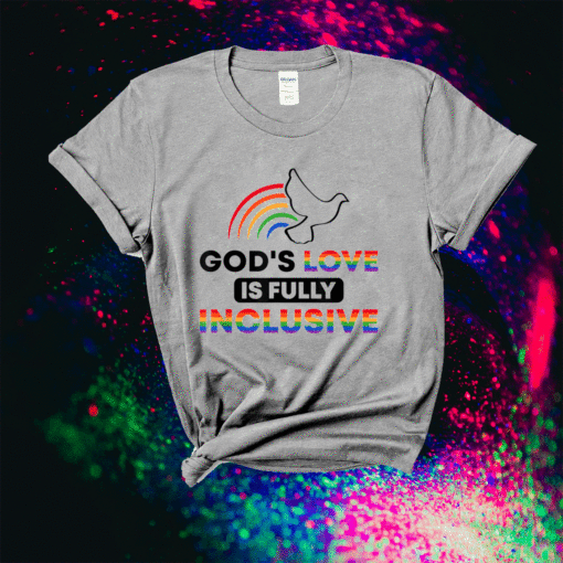 Gods Love Is Fully Inclusive LGBTQ Ally Gay Pride Rainbow Shirt