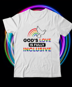 Gods Love Is Fully Inclusive LGBTQ Ally Gay Pride Rainbow Shirt