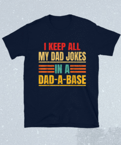 I Keep All My Dad Jokes In A Dad A Base Father's Day Vintage Shirt