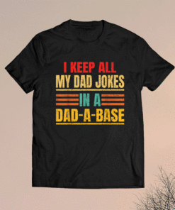 I Keep All My Dad Jokes In A Dad A Base Father's Day Vintage Shirt