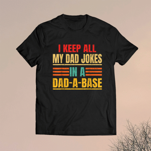 I Keep All My Dad Jokes In A Dad A Base Father's Day Vintage Shirt