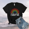 I see I love you I accept you LGBTQ Ally Gay Pride Shirt
