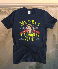 Joe Dirts Fireworks Stand Shirt