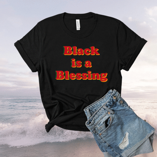 Juneteenth Black is a Blessing Melanin Shirt