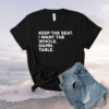 Keep the seat i want the whole damn table shirt