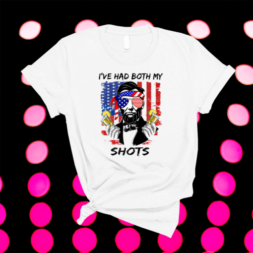 Lincoln 4th of July I've Had Both My Shots Funny Shirt