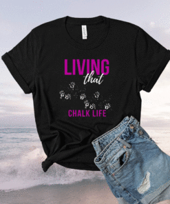 Living That Chalk Life Shirt