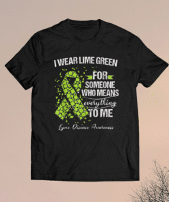 Lyme Disease Awareness Warrior Support Survivor I Wear Lime Shirt