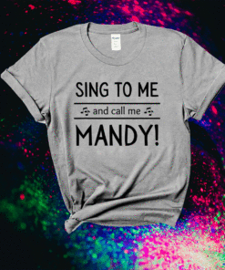 MANDY SHIRT FOR WOMEN Sing to me call me Mandy COUGAR CRUSH Shirt