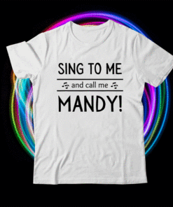 MANDY SHIRT FOR WOMEN Sing to me call me Mandy COUGAR CRUSH Shirt