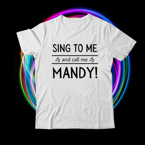 MANDY SHIRT FOR WOMEN Sing to me call me Mandy COUGAR CRUSH Shirt