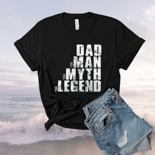 Mens Dad The Man The Myth The Legend Funny Fathers Shirt