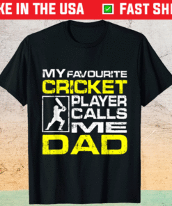 Mens My favorite cricket player calls me dad shirt