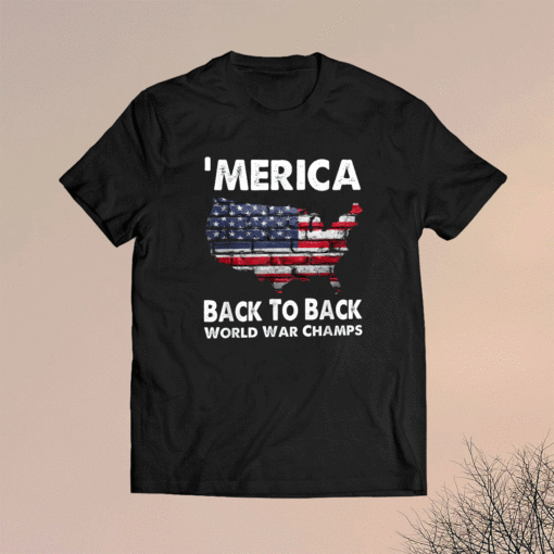 Merica Back To Back World War Champs US Flag Shirt