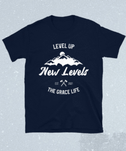 New Levels Moving Up The Grace Life Shirt