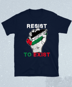 Palestine Resist To Exist Shirt