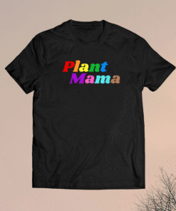 Plant Mama Pride Shirt
