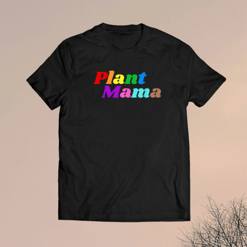 Plant Mama Pride Shirt