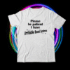 Funny Please Be Patient I Have Irritable-Bowel-Syndrome IBS Shirt