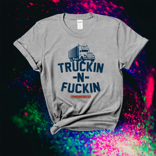 Rruckin n Fuckin Shirt