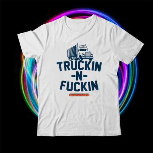 Rruckin n Fuckin Shirt