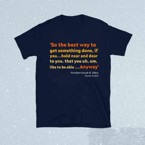 So the best way to get something done shirt