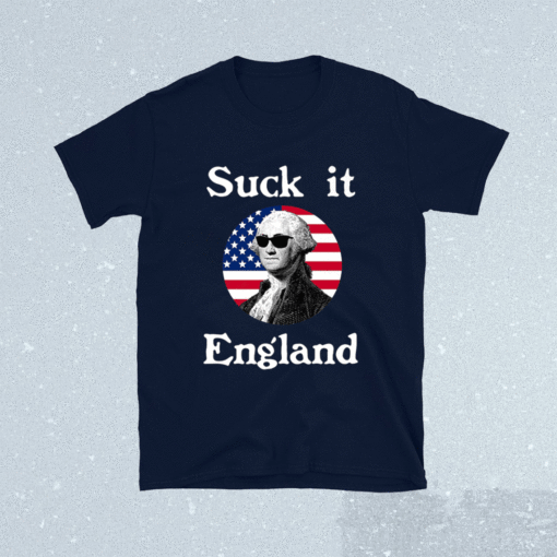 Suck It England 4th Of July Funny Independence Celebration Shirt